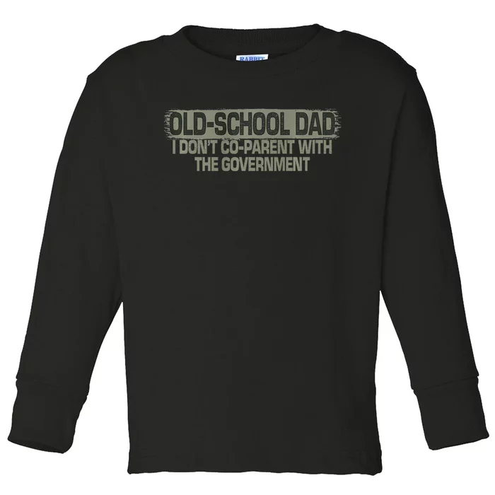 Old School Dad I don't coparent with the government Vintage Toddler Long Sleeve Shirt