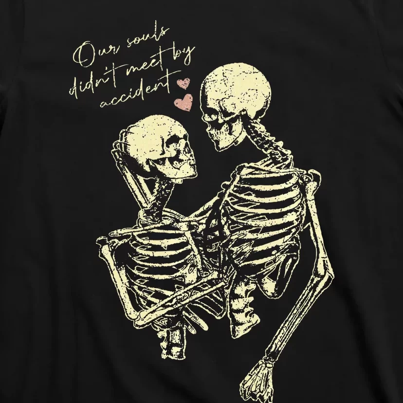 Our Souls Didn't Meet By Accident Skeleton T-Shirt