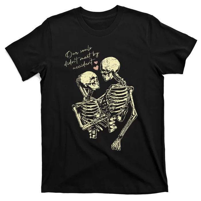 Our Souls Didn't Meet By Accident Skeleton T-Shirt