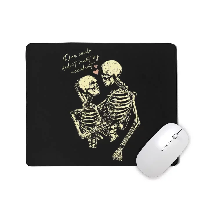 Our Souls Didn't Meet By Accident Skeleton Mousepad