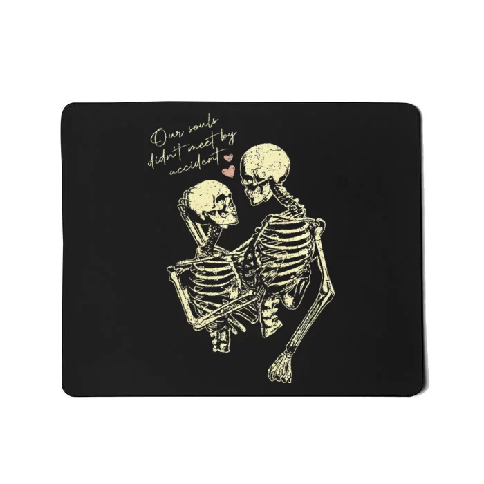 Our Souls Didn't Meet By Accident Skeleton Mousepad