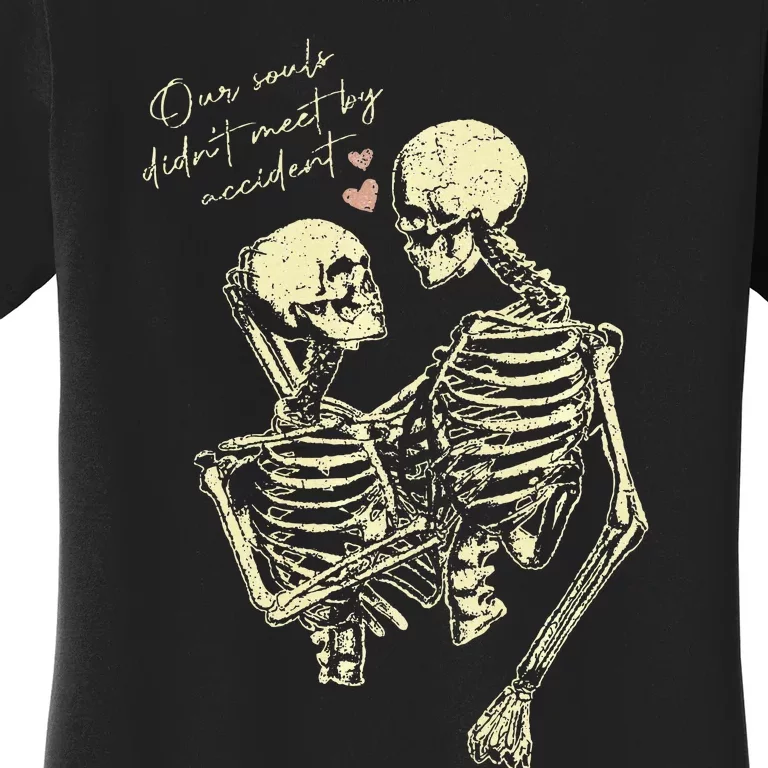 Our Souls Didn't Meet By Accident Skeleton Women's T-Shirt