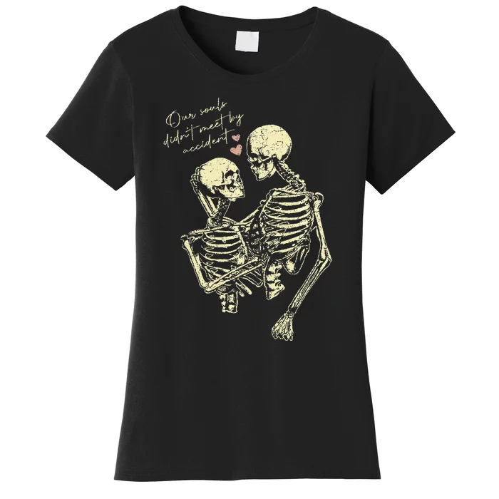 Our Souls Didn't Meet By Accident Skeleton Women's T-Shirt