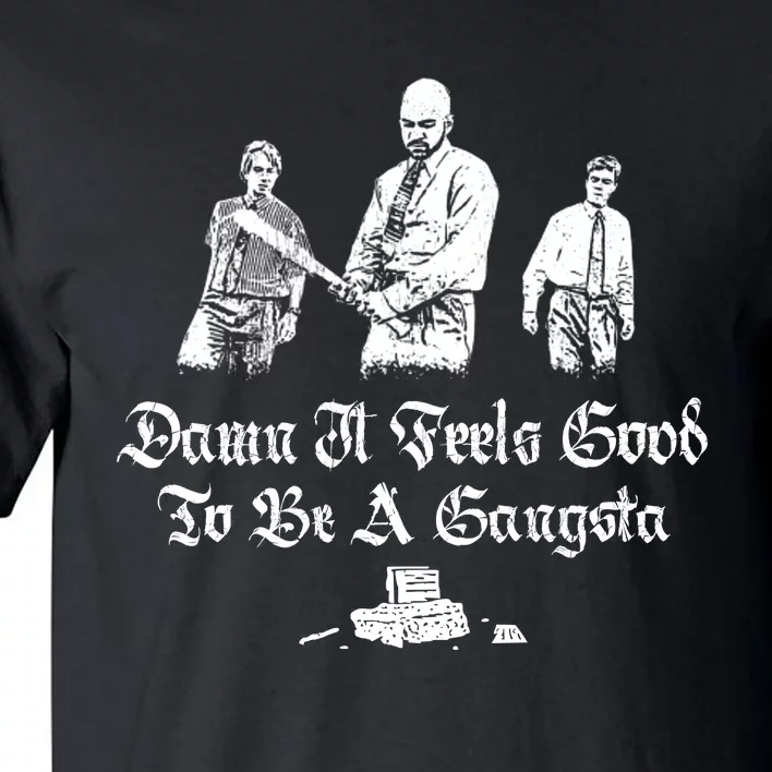 Office Space Damn It Feels Good To Be A Gangster Tall T-Shirt