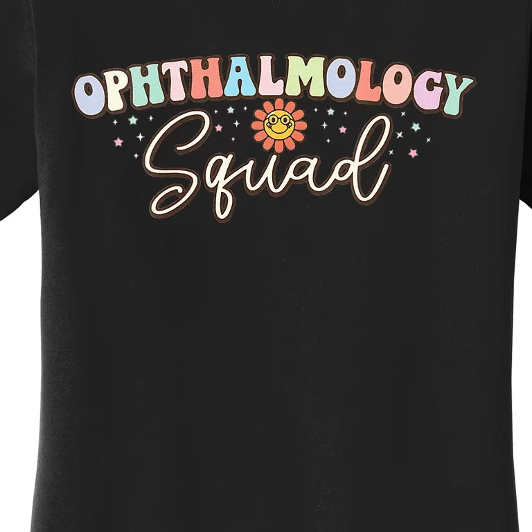 Ophthalmology Squad Eye Optometry Students Ophthalmologists Women's T-Shirt