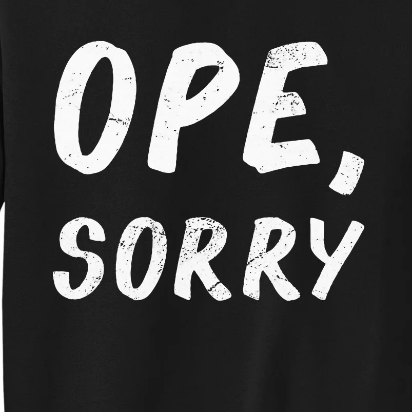 Ope Sorry Funny Midwest Sweatshirt