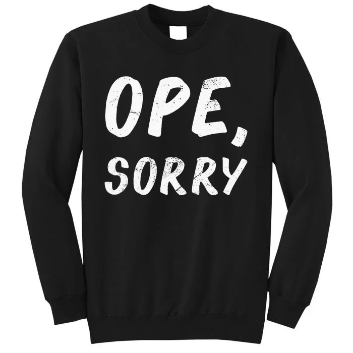 Ope Sorry Funny Midwest Sweatshirt