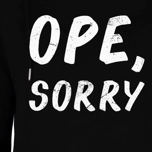 Ope Sorry Funny Midwest Womens Funnel Neck Pullover Hood