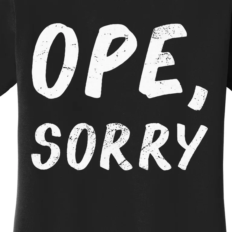 Ope Sorry Funny Midwest Women's T-Shirt