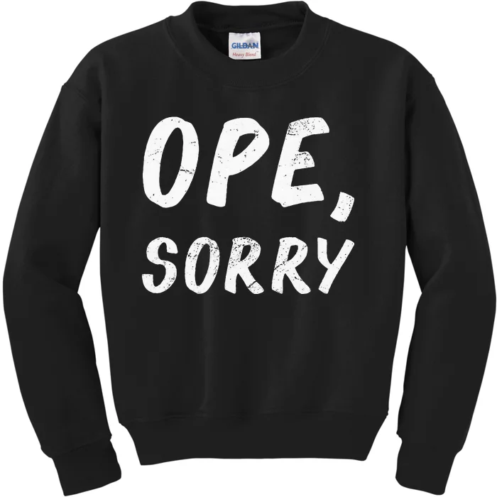 Ope Sorry Funny Midwest Kids Sweatshirt