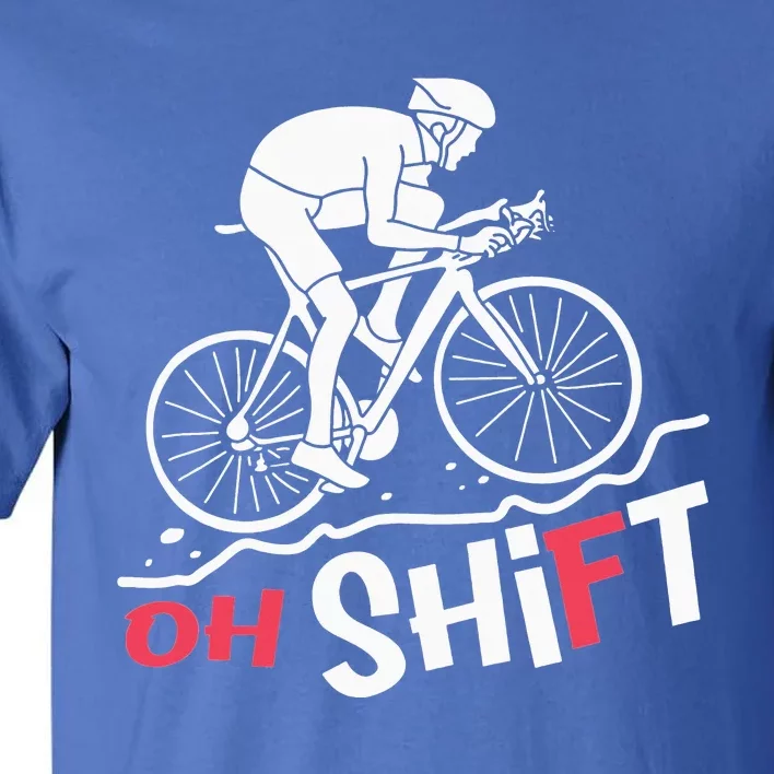 Oh Shift Funny Mountain Biking & Cycling Artwork Tall T-Shirt