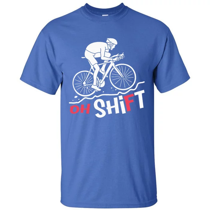 Oh Shift Funny Mountain Biking & Cycling Artwork Tall T-Shirt