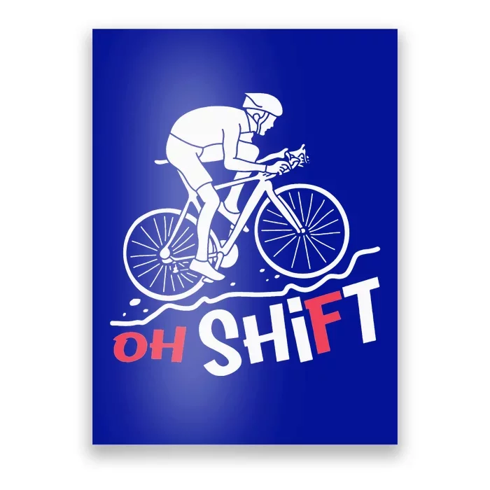 Oh Shift Funny Mountain Biking & Cycling Artwork Poster