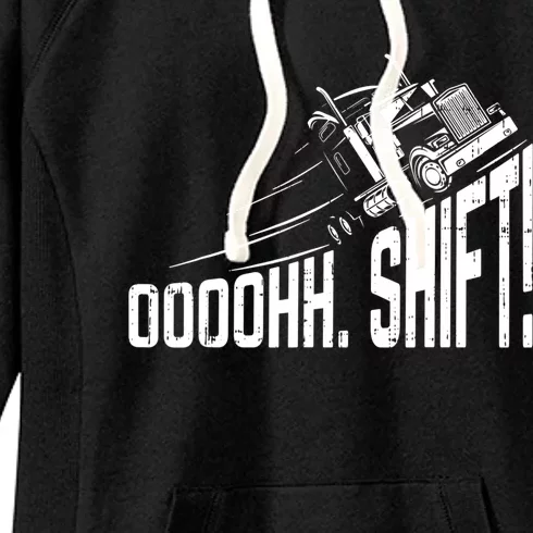 Ohh Shift Funny Truck Gear Big Rig Semi Trucker Driver Gift Women's Fleece Hoodie