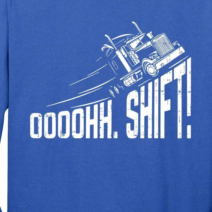 Ohh Shift Funny Truck Gear Big Rig Semi Trucker Driver Gift Long Sleeve Shirt