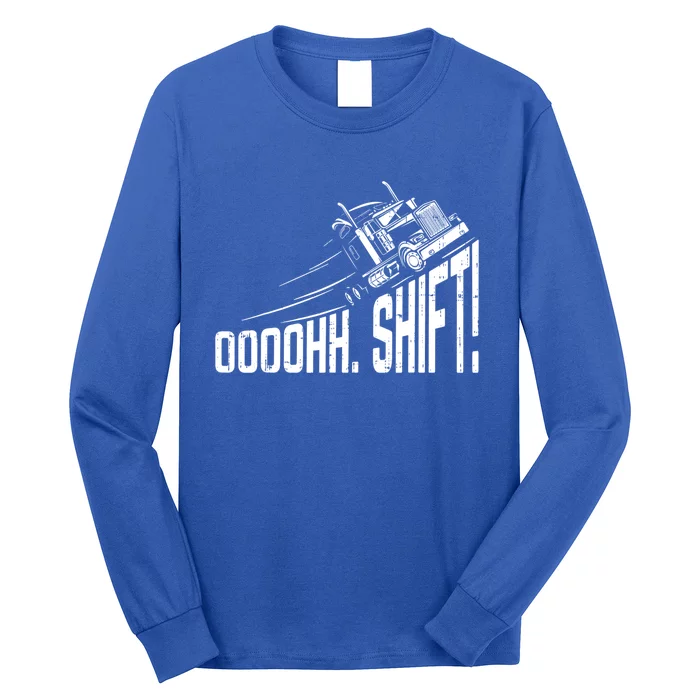 Ohh Shift Funny Truck Gear Big Rig Semi Trucker Driver Gift Long Sleeve Shirt