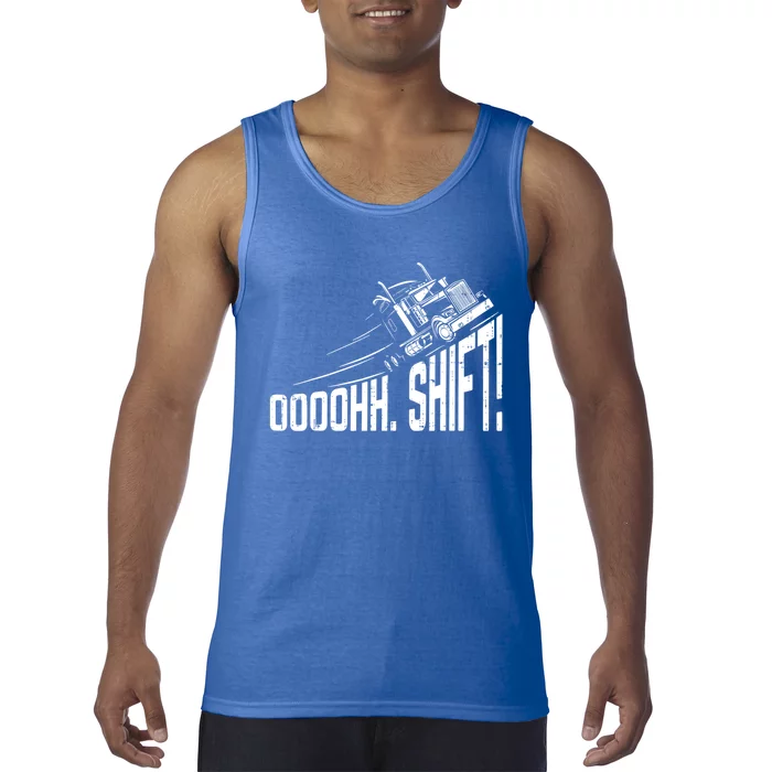 Ohh Shift Funny Truck Gear Big Rig Semi Trucker Driver Gift Tank Top