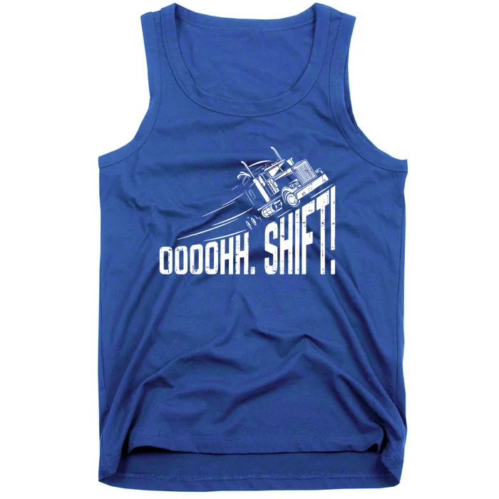 Ohh Shift Funny Truck Gear Big Rig Semi Trucker Driver Gift Tank Top