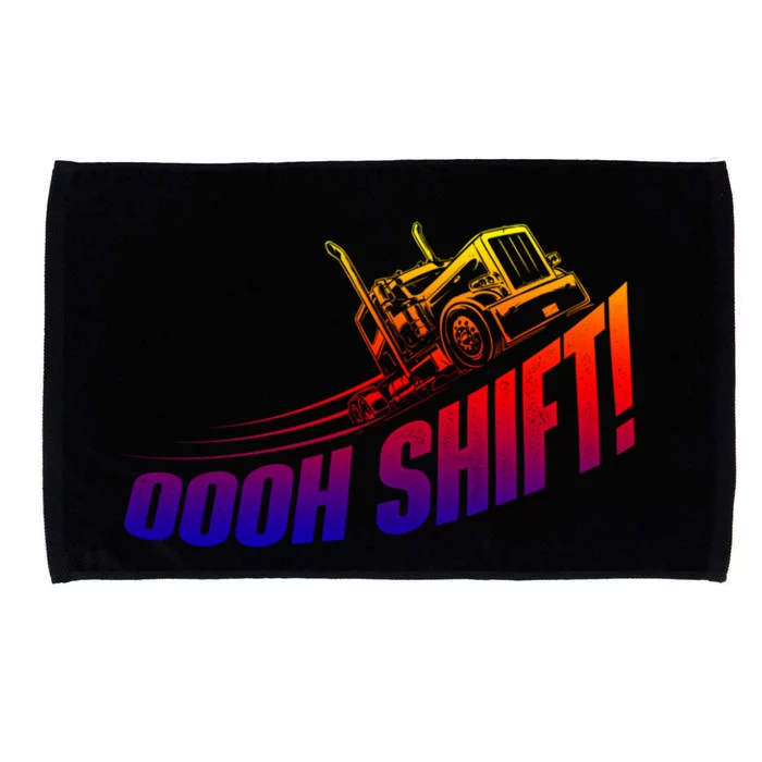 Oooh Shift Funny Gift Trucker Semi Truck Driver Big Rig Trucking Meaningful Gift Microfiber Hand Towel