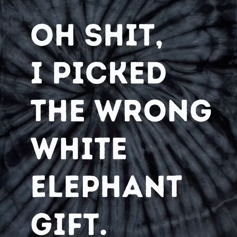 Oh Shit Funny White Elephant Gifts For Adults Under 15 20 Tie-Dye T-Shirt