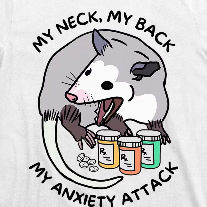 Opossum Screaming Funny My Neck My Back My Anxiety Attack T-Shirt