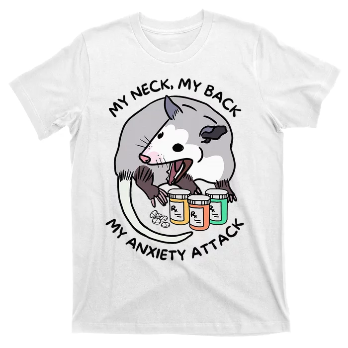 Opossum Screaming Funny My Neck My Back My Anxiety Attack T-Shirt