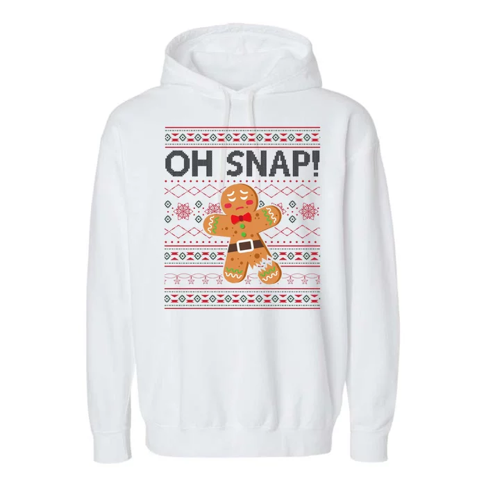 Oh Snap Gingerbread Ugly Christmas Funny Garment-Dyed Fleece Hoodie