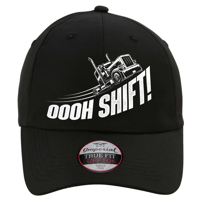 Oooh Shift Gift Trucker Semi Truck Driver Big Rig Trucking Gift The Original Performance Cap