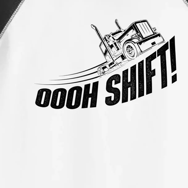 Oooh Shift Gift Trucker Semi Truck Driver Big Rig Trucking Gift Toddler Fine Jersey T-Shirt