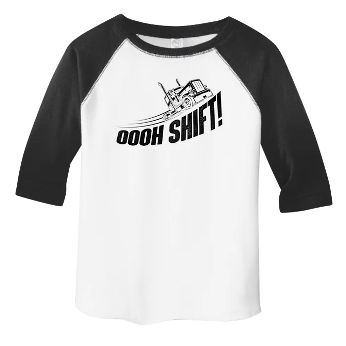 Oooh Shift Gift Trucker Semi Truck Driver Big Rig Trucking Gift Toddler Fine Jersey T-Shirt