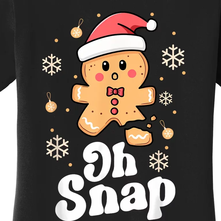 Oh Snap Gingerbread Man Cute Christmas Cookie Baking Team Women's T-Shirt