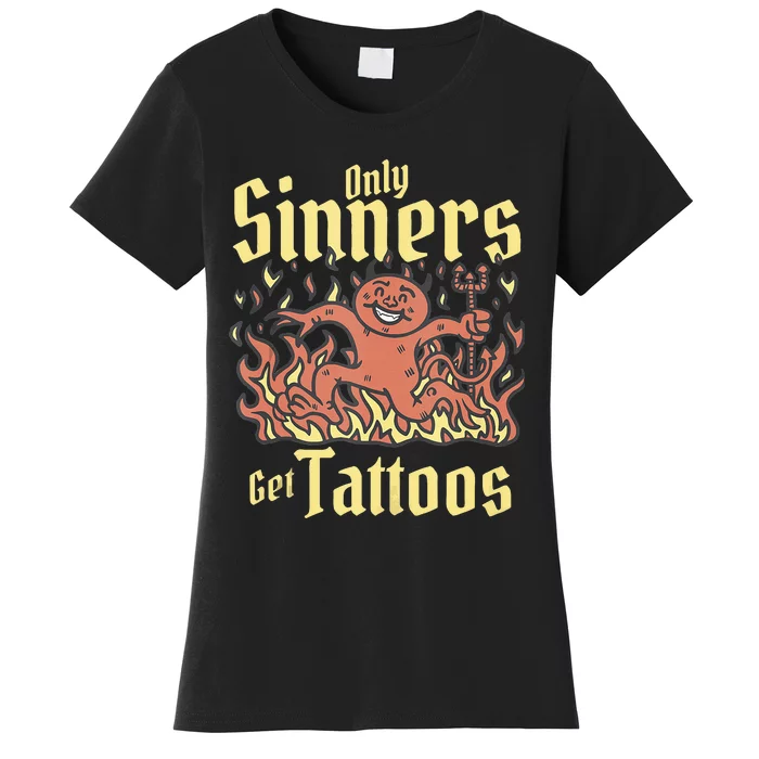 Only Sinners Get Tattoos Women's T-Shirt