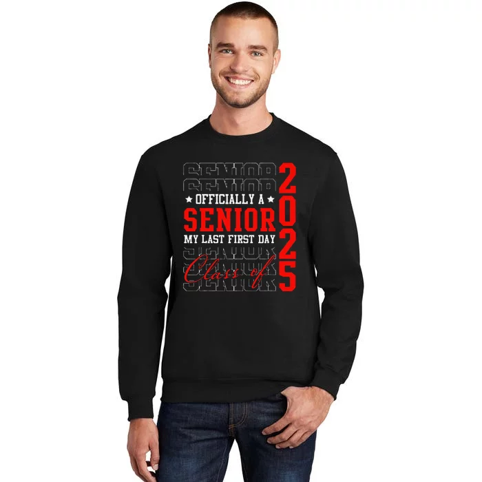 Officially Senior Graduation My Last First Day Class Of 2025 Tall Sweatshirt