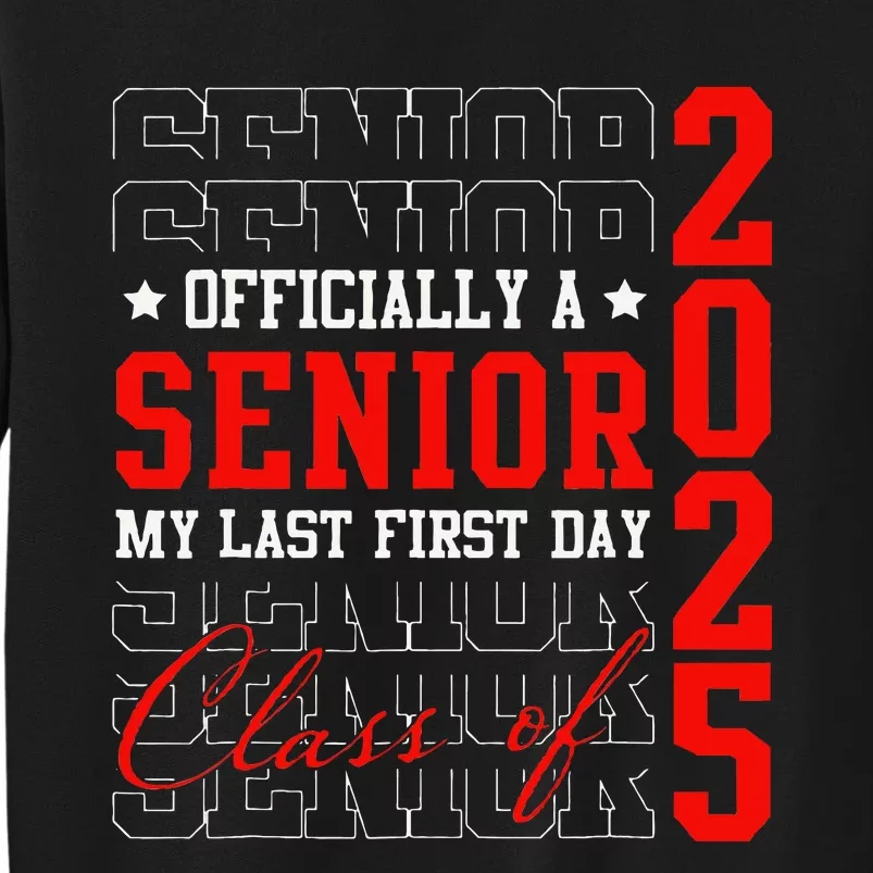 Officially Senior Graduation My Last First Day Class Of 2025 Tall Sweatshirt