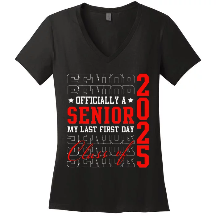 Officially Senior Graduation My Last First Day Class Of 2025 Women's V-Neck T-Shirt