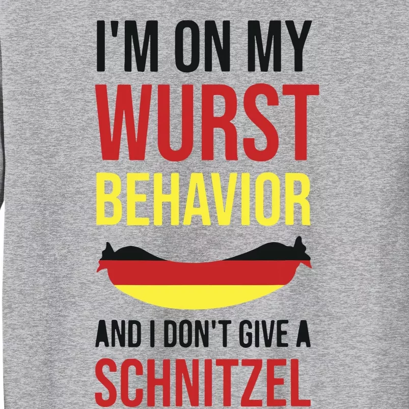 Oktoberfest Shirts German Funny Octoberfest Wurst Behavior Tall Sweatshirt