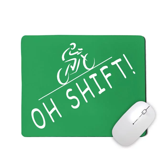 Ohh Shift Hilarious Bike Rider Bicycle Mousepad