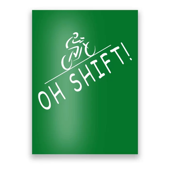 Ohh Shift Hilarious Bike Rider Bicycle Poster