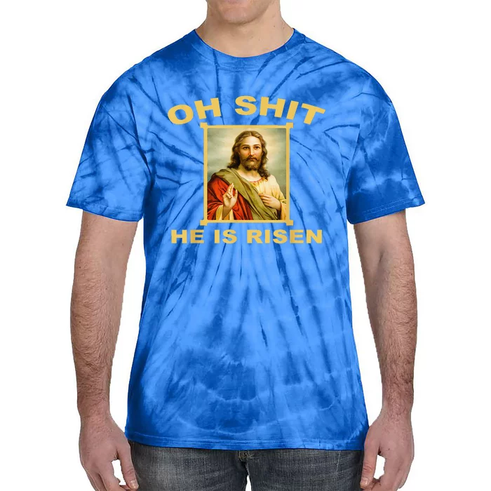 Oh Shit He Is Risen Jesus Christian Holy Tie-Dye T-Shirt