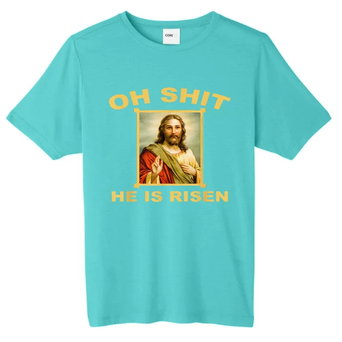 Oh Shit He Is Risen Jesus Christian Holy ChromaSoft Performance T-Shirt