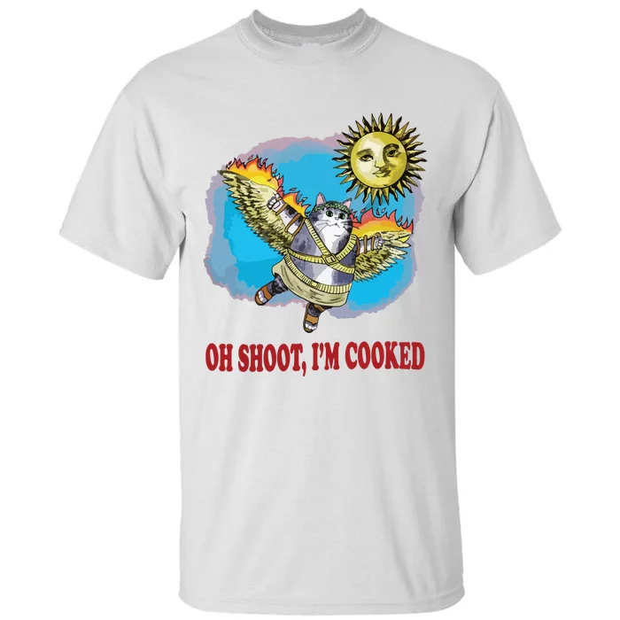 Oh Shoot Im Cooked Tall T-Shirt