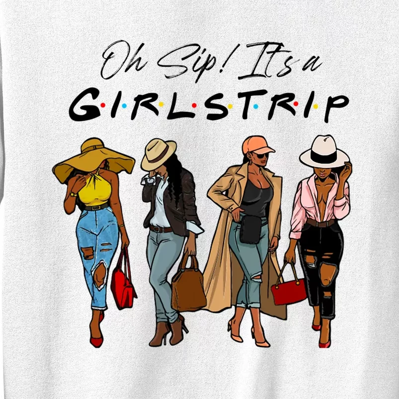 Oh Sip It's A Girls Trip Funny Wine Black Sistas Queen Sweatshirt