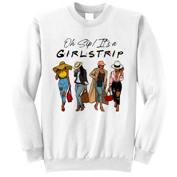 Oh Sip It's A Girls Trip Funny Wine Black Sistas Queen Sweatshirt