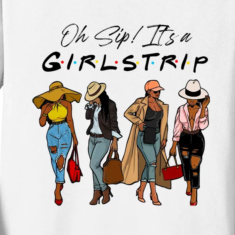 Oh Sip It's A Girls Trip Funny Wine Black Sistas Queen Kids Long Sleeve Shirt