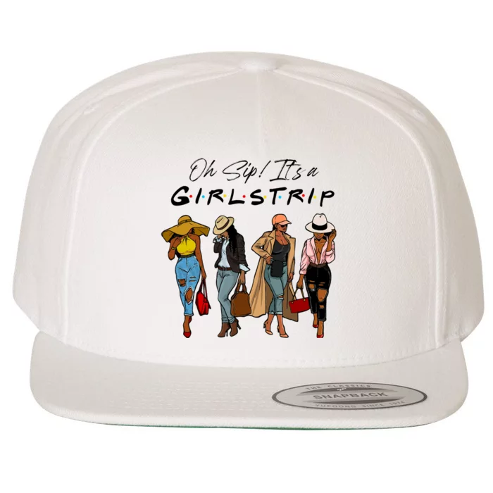 Oh Sip It's A Girls Trip Funny Wine Black Sistas Queen Wool Snapback Cap