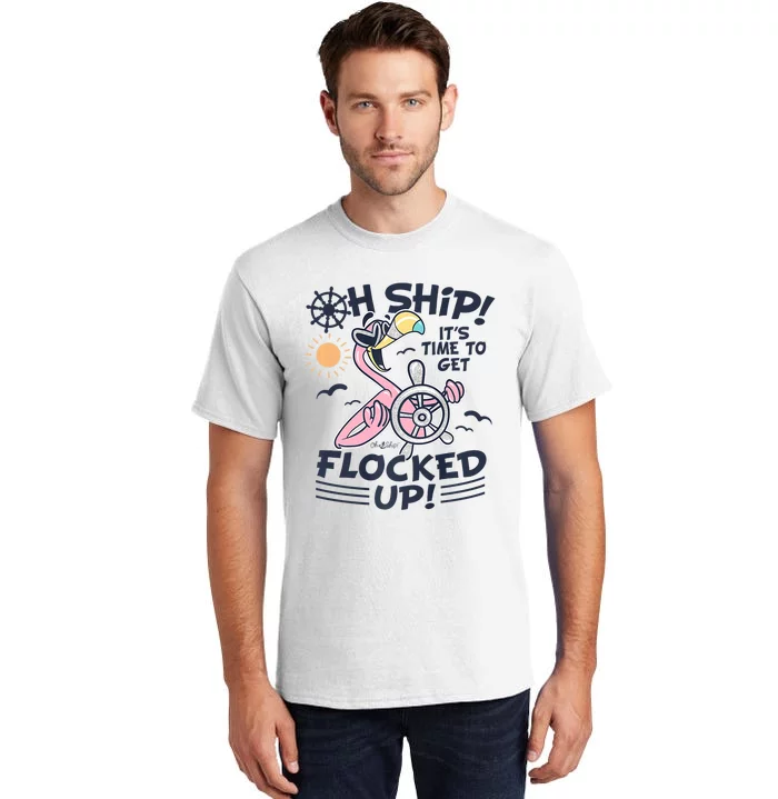 Oh Ship It's Time To Get Flocked Up! Flamingo Cruise Tall T-Shirt