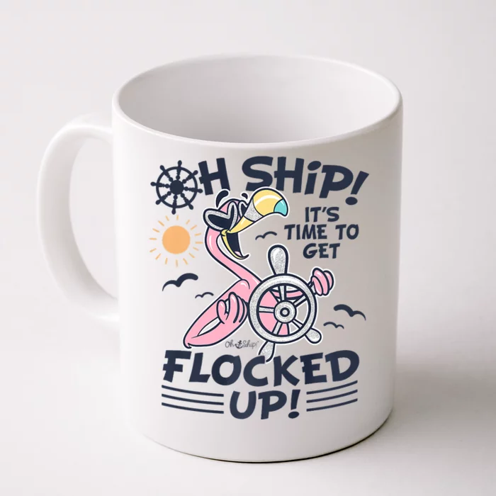 Oh Ship It's Time To Get Flocked Up! Flamingo Cruise Front & Back Coffee Mug