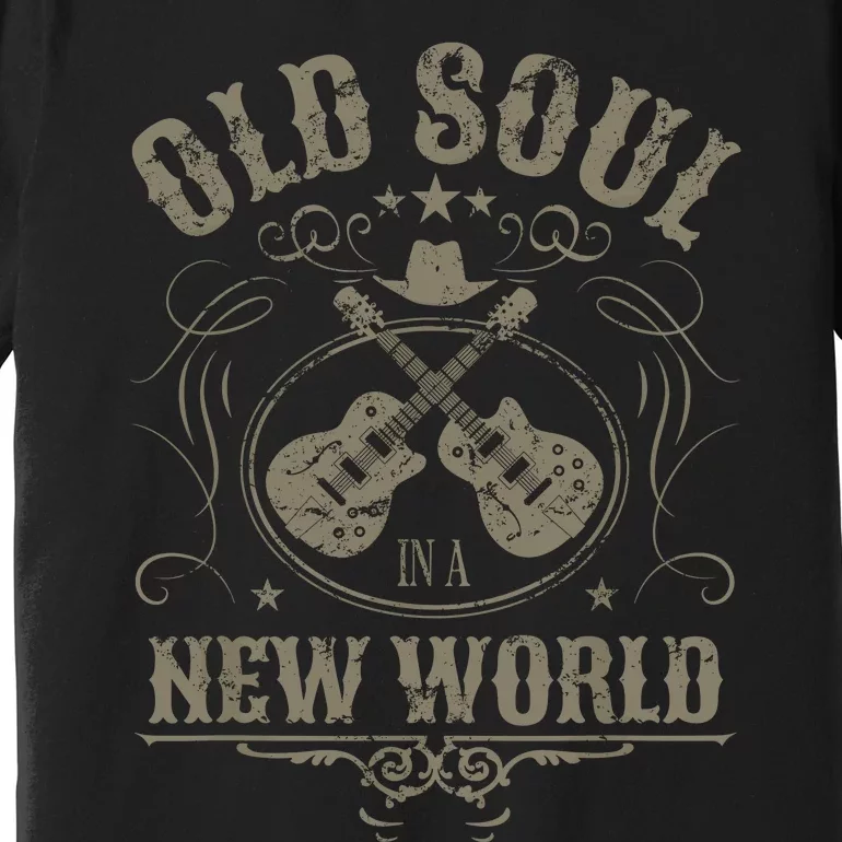 Old Soul In A New World Country Bluegrass Music Guitar Fan Premium T-Shirt