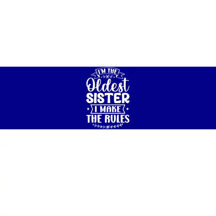 Oldest Sister I Make The Rules Funny Matching Sister Bumper Sticker