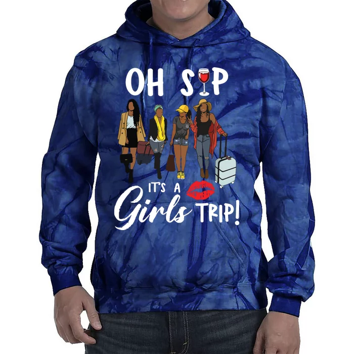 Oh Sip Its A Girls Trip Fun Wine Party Black Queen Tie Dye Hoodie